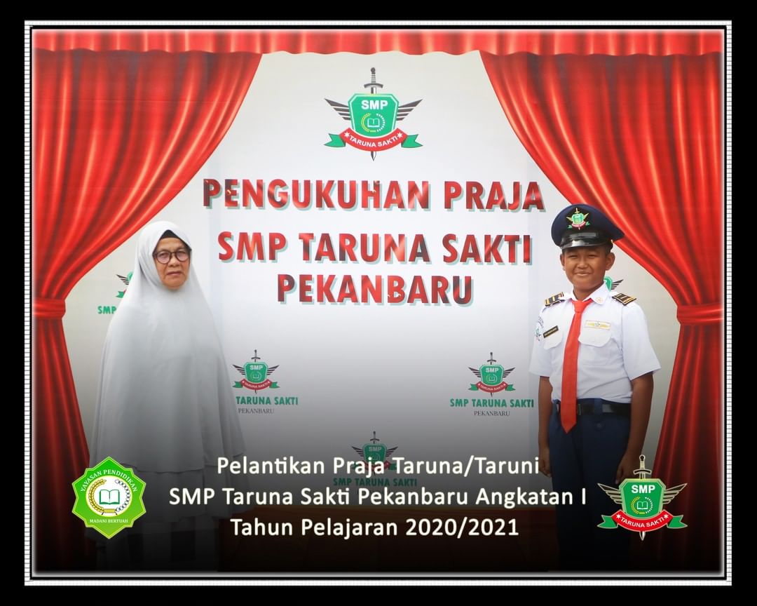 Pelantikan Praja Taruna/Taruni
SMP Taruna Sakti Pekanbaru Angkatan I
Tahun Pelajaran 2020/2021
